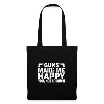 Guns Make Me Happy - You, Not So Much - Stoffbeutel - Schwarz - Vorne