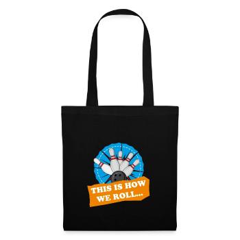 Bowling T-Shirt - Wthis is how we roll bowler tee - Tote Bag - black - Front