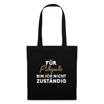 Für Pillepalle bin ich nicht zuständig - Stoffbeutel - Schwarz - Vorne