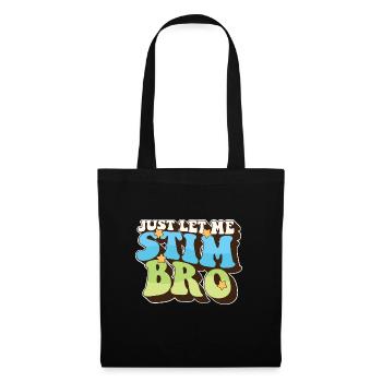 Autism Awareness Just Let Me Stim Bro Love - Stoffbeutel - Schwarz - Vorne