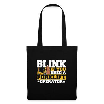Cool Blink If You Need A Forklift Operator Forklif - Stoffbeutel - Schwarz - Vorne