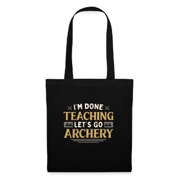 I'm Done Teaching Let's Go Archery Funny Teacher - Tote Bag - black - Front