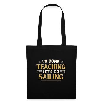 J’ai fini d’enseigner Let’s Go Sail Funny Teacher - Sac en tissu - noir - Devant