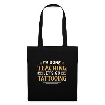 J’ai fini d’enseigner Let’s Go Tattooing Funny - Sac en tissu - noir - Devant