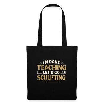 J’ai fini d’enseigner Let’s Go Sculpting Funny - Sac en tissu - noir - Devant