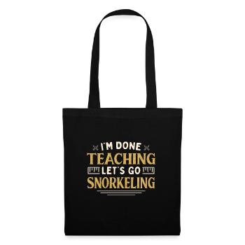 I'm Done Teaching Let's Go Snorkeling Funny - Stoffbeutel - Schwarz - Vorne