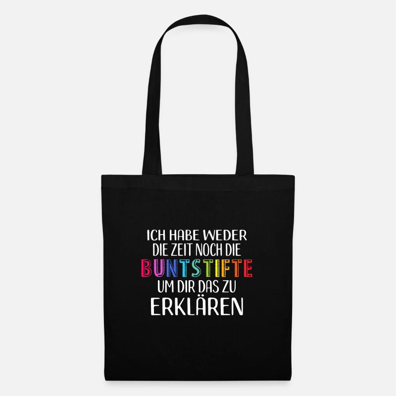 Ich habe weder die Zeit noch die Buntstifte Spruch - Stoffbeutel - Schwarz