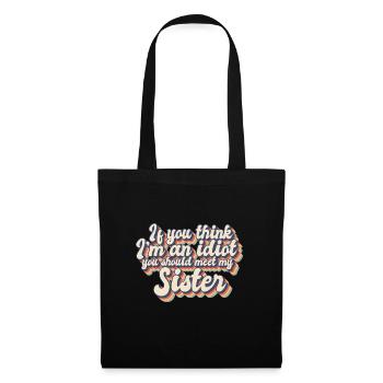If You Think I'm An Idiot You Should Meet My - Tote Bag - black - Front
