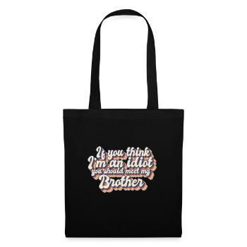 If You Think I'm An Idiot You Should Meet My - Tote Bag - black - Front