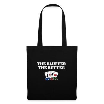 The Bluffer the Better Gambler Poker Gambling - Tote Bag - black - Front