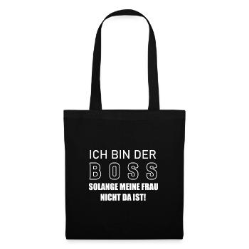 Ich bin der Boss solange meine Frau nicht da ist - Stoffbeutel - Schwarz - Vorne