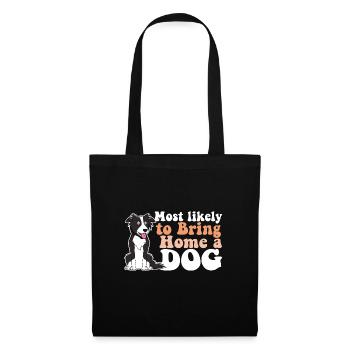 Le plus susceptible de ramener à la maison un chien maman papa que j’aime - Sac en tissu - noir - Devant
