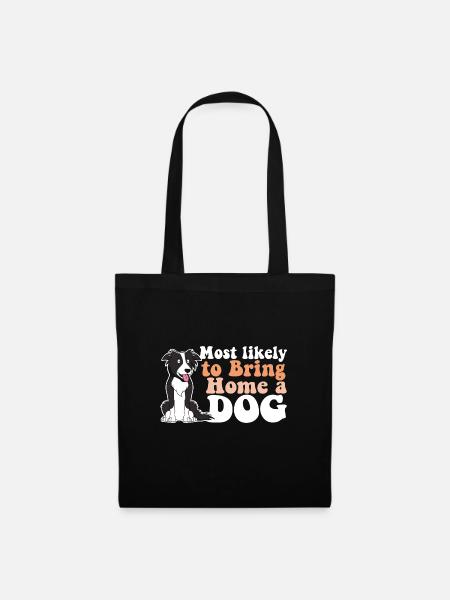 Most Likely To Bring Home A Dog Mom Dad I Love - Stoffbeutel - Schwarz
