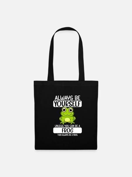 Always Be Yourself Unless You Can Be A Frog - Tote Bag - black