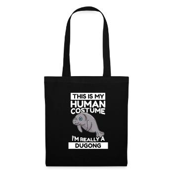 This Is My Human Costume I'm Really A Dugong - Stoffbeutel - Schwarz - Vorne