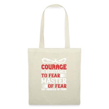 Le courage est la résistance à la peur, la maîtrise de - Sac en tissu - nature - Devant