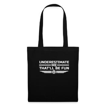 Underestimate Me That'll Be Fun Proud Confidence - Tote Bag - black - Front