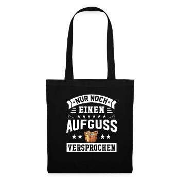 Nur Noch Einen Aufguss Versprochen Saunieren Sauna - Stoffbeutel - Schwarz - Vorne