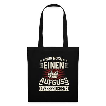 Nur Noch Einen Aufguss Versprochen Saunieren Sauna - Stoffbeutel - Schwarz - Vorne