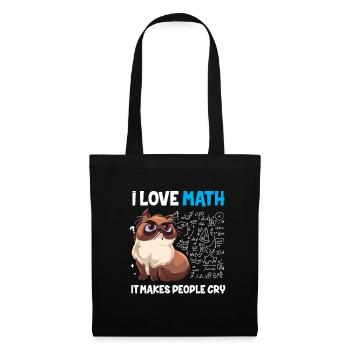 I Love Math It Makes People Cry Mathe Mathematik - Stoffbeutel - Schwarz - Vorne