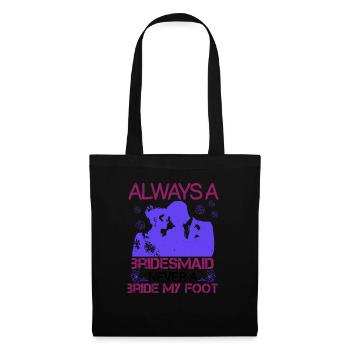 Always a bridesmaid never a bride my foot 01 - Tote Bag - black - Front