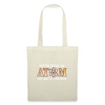 Never trust an atom - they invent everything - Tote Bag - nature - Front