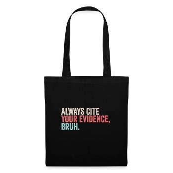 Always Cite Your Evidence Bruh Funny English - Stoffbeutel - Schwarz - Vorne