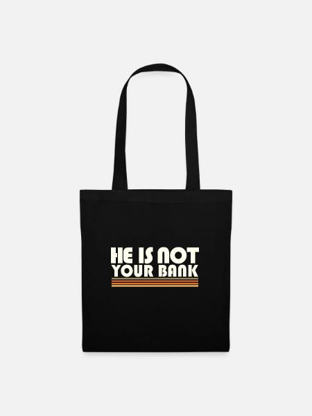 Empowerment Quotes He Is Not Your Bank Gender - Stoffbeutel - Schwarz