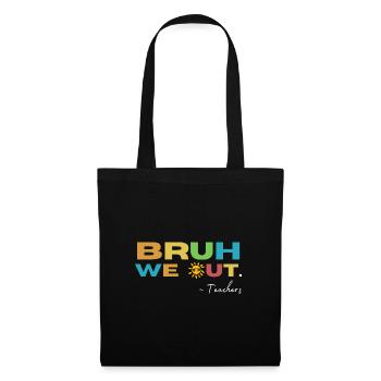 Bruh we Out! Teacher Funny School - Tote Bag - black - Front