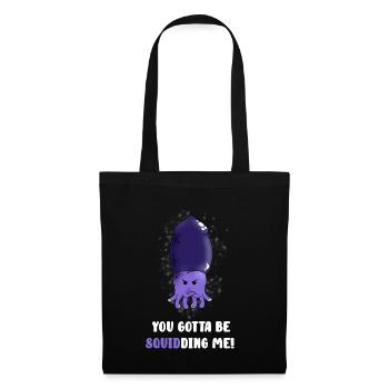you gotta to be squidding - Tote Bag - black - Front