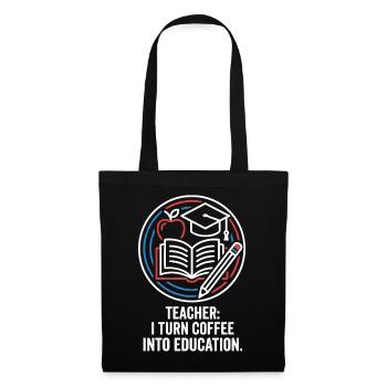 Teacher I Turn Coffee Into Education - Tote Bag - black - Front
