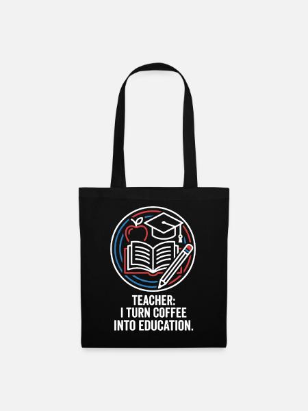 Teacher I Turn Coffee Into Education - Stoffbeutel - Schwarz