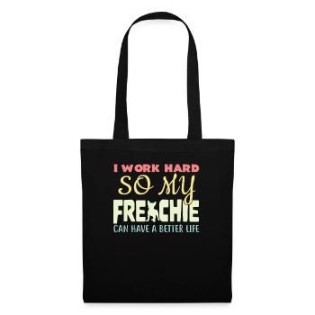 Je travaille dur pour que mon Frenchie puisse avoir une vie meilleure - Sac en tissu - noir - Devant
