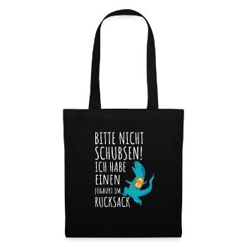 Bitte Nicht Schubsen Joghurt Im Rucksack. - Stoffbeutel - Schwarz - Vorne