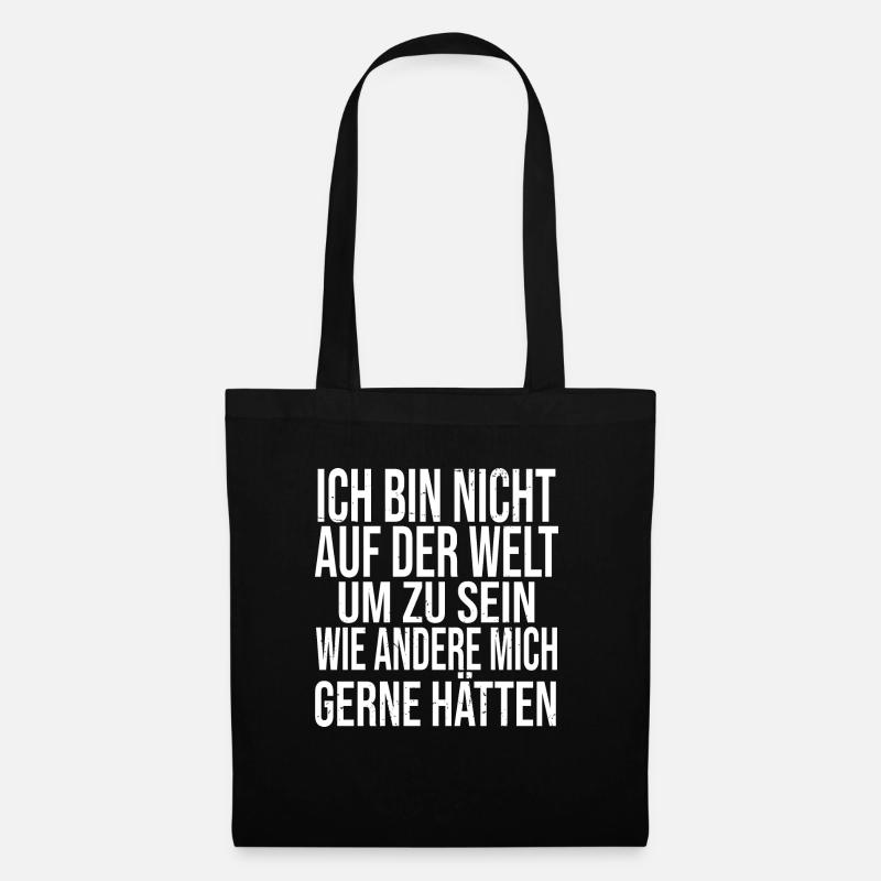Ich bin nicht auf der Welt um zu sein wie andere.. - Stoffbeutel - Schwarz