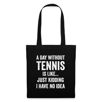 Ein Tag ohne Tennis ist wie Tennisliebhaber - Stoffbeutel - Schwarz - Vorne