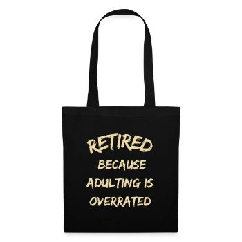 Retired Because Adulting Is Overrated Funny Retire - Tote Bag - black - Front