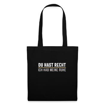 Du hast Recht Ich hab meine Ruhe Lustiger Spruch - Stoffbeutel - Schwarz - Vorne