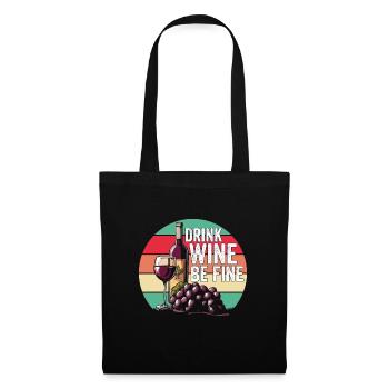 Drink Wine Be Fine Pure joie de vivre - Tote Bag - black - Front