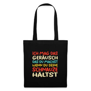 Wenn du deine Schnauze Hältst Sarkasmus - Stoffbeutel - Schwarz - Vorne