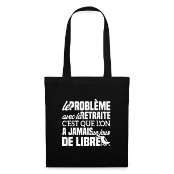 Le problème avec la retraite - Cadeau Retraitée - Sac en tissu - noir - Devant