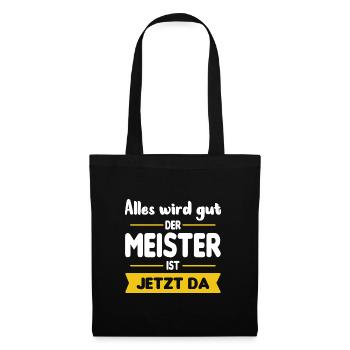 Alles Wird Gut Der Meister Ist Jetzt Da - Stoffbeutel - Schwarz - Vorne