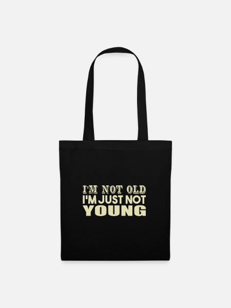 I'm not Old I'm Just Not Young - Stoffbeutel - Schwarz