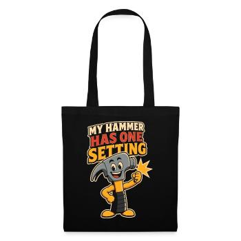 My Hammer Has One Setting – Hammer - Stoffbeutel - Schwarz - Vorne