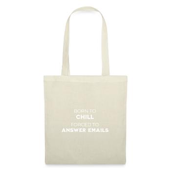 Born To Chill – Forcé de répondre aux e-mails - Sac en tissu - nature - Devant