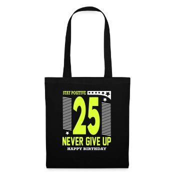 Happy Birthday 25 Stay Positive Never Give Up - Stoffbeutel - Schwarz - Vorne