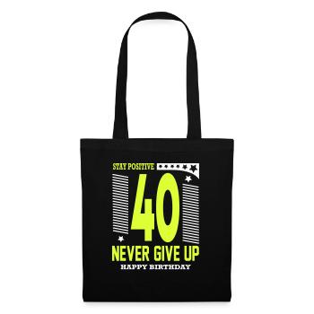 Happy Birthday 40 Stay Positive Never Give Up - Stoffbeutel - Schwarz - Vorne