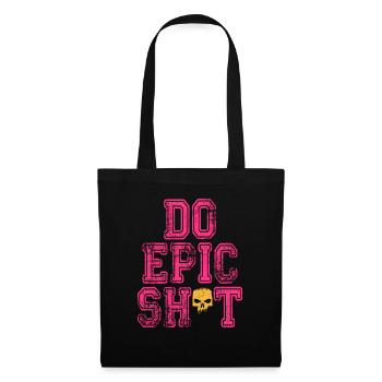 Lustige Sprüche - DO EPIC SHIT - Stoffbeutel - Schwarz - Vorne