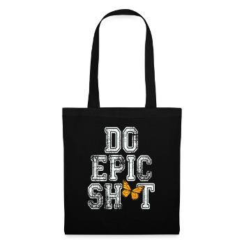 Lustige Sprüche - DO EPIC SHIT - Stoffbeutel - Schwarz - Vorne