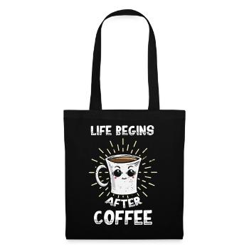 Das Leben beginnt nach dem Kaffee-Tee - Stoffbeutel - Schwarz - Vorne